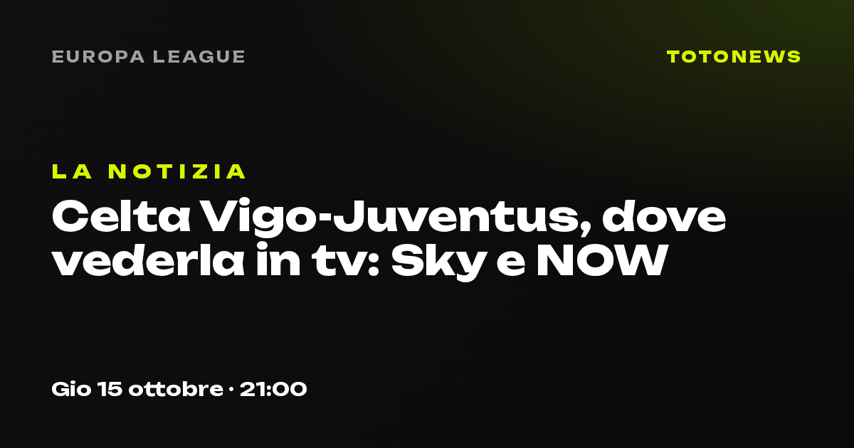 Celta Vigo-Juventus, Europa League, 2ª giornata